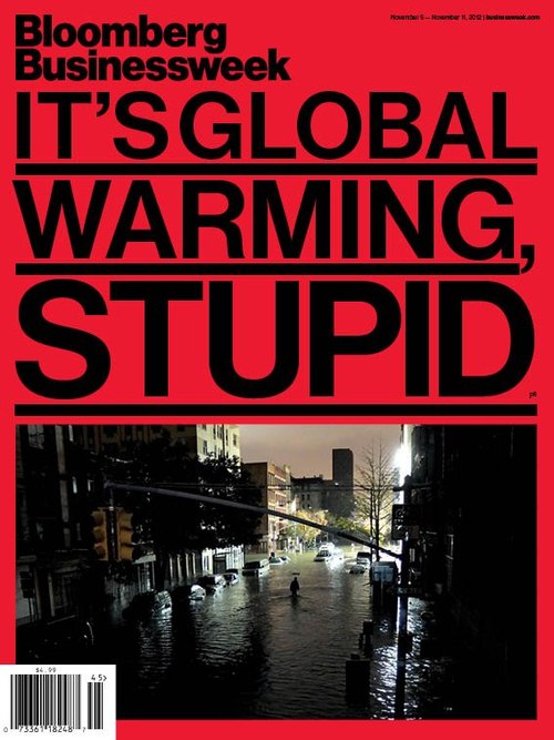 Go to Bloomberg Businessweek: It’s Global Warming, Stupid Bloomberg Businessweek cover, It's Global Warming, Stupid