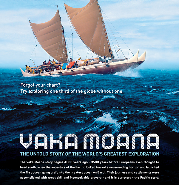 Go to Auckland War Memorial Museum: Vaka Moana – Voyages of the Ancestors—the discovery and settlement of the Pacific Vaka Moana flyer